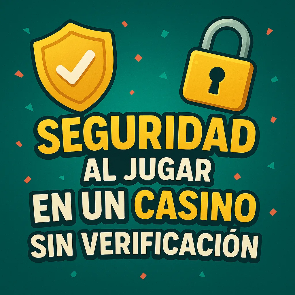 seguridad casino sin verificación